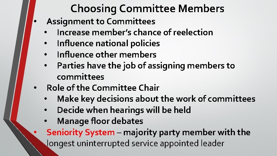 Choosing Committee Members Assignment to Committees • Increase member’s chance of reelection • Influence
