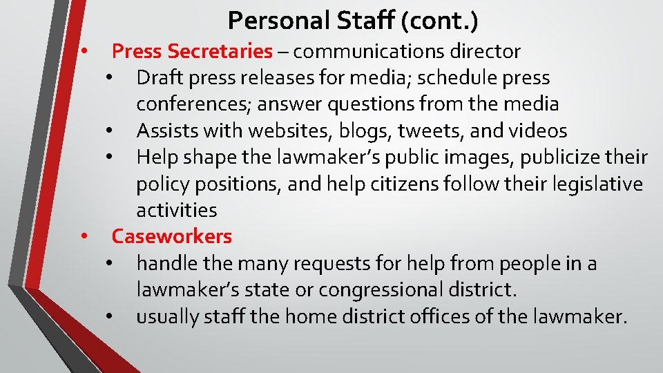 Personal Staff (cont. ) Press Secretaries – communications director • Draft press releases for