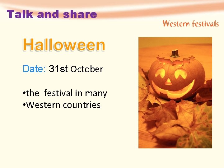 Talk and share Date: 31 st October • the festival in many • Western