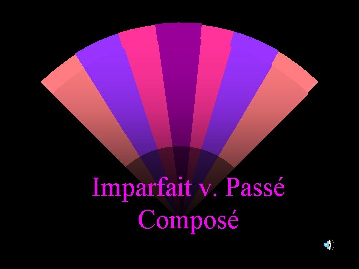 Imparfait v. Passé Composé 