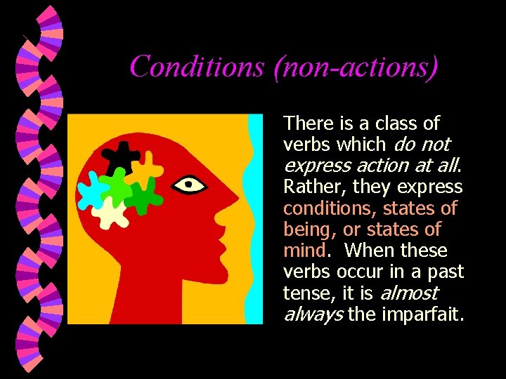 Conditions (non-actions) There is a class of verbs which do not express action at