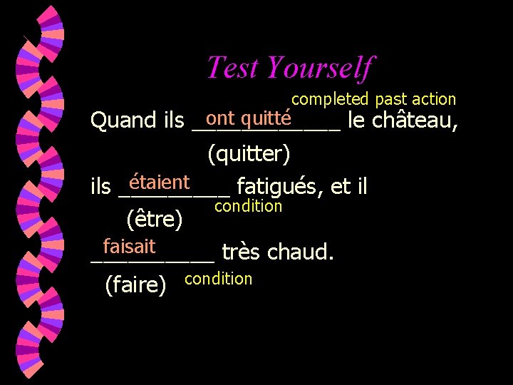 Test Yourself completed past action ont quitté Quand ils ______ le château, (quitter) étaient