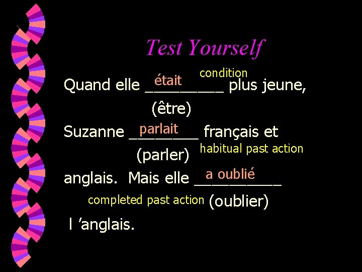 Test Yourself condition était Quand elle _____ plus jeune, (être) parlait Suzanne ____ français