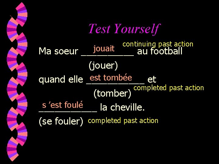 Test Yourself continuing past action jouait Ma soeur _____ au football (jouer) est tombée