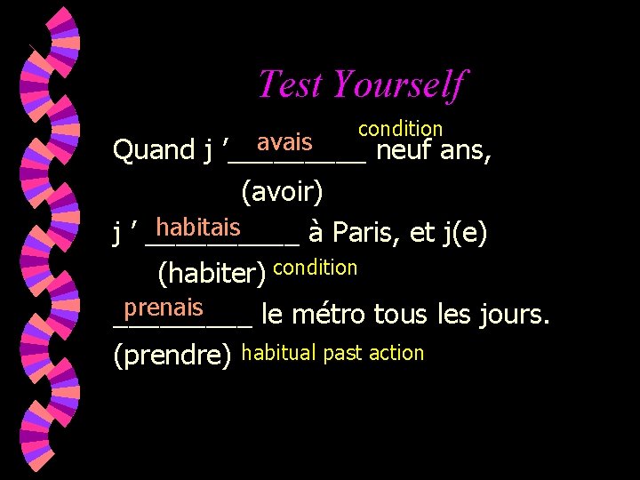 Test Yourself condition avais Quand j ’_____ neuf ans, (avoir) habitais j ’ _____