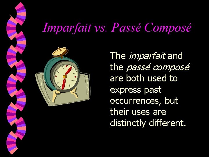 Imparfait vs. Passé Composé The imparfait and the passé composé are both used to