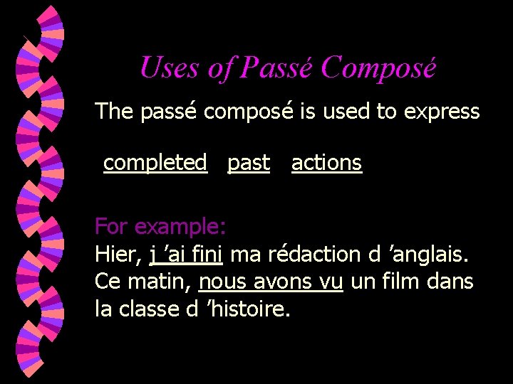 Uses of Passé Composé The passé composé is used to express completed past actions