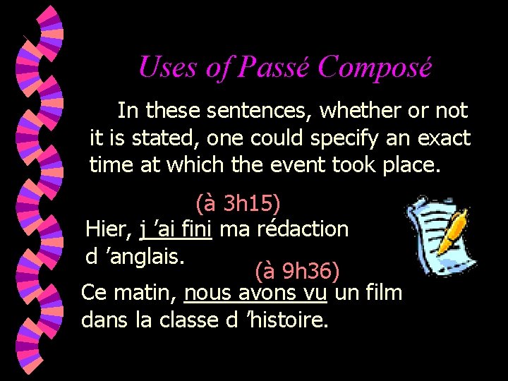 Uses of Passé Composé In these sentences, whether or not it is stated, one