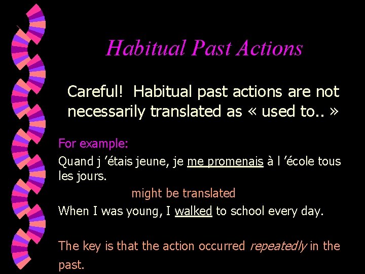 Habitual Past Actions Careful! Habitual past actions are not necessarily translated as « used