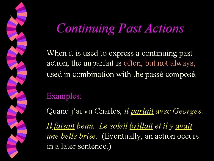 Continuing Past Actions When it is used to express a continuing past action, the