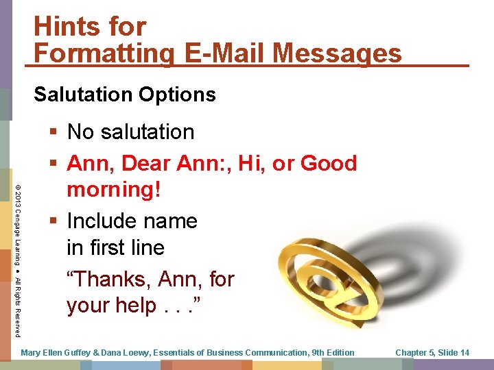 Hints for Formatting E-Mail Messages Salutation Options © 2013 Cengage Learning ● All Rights