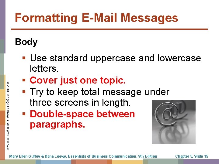Formatting E-Mail Messages Body © 2013 Cengage Learning ● All Rights Reserved § Use