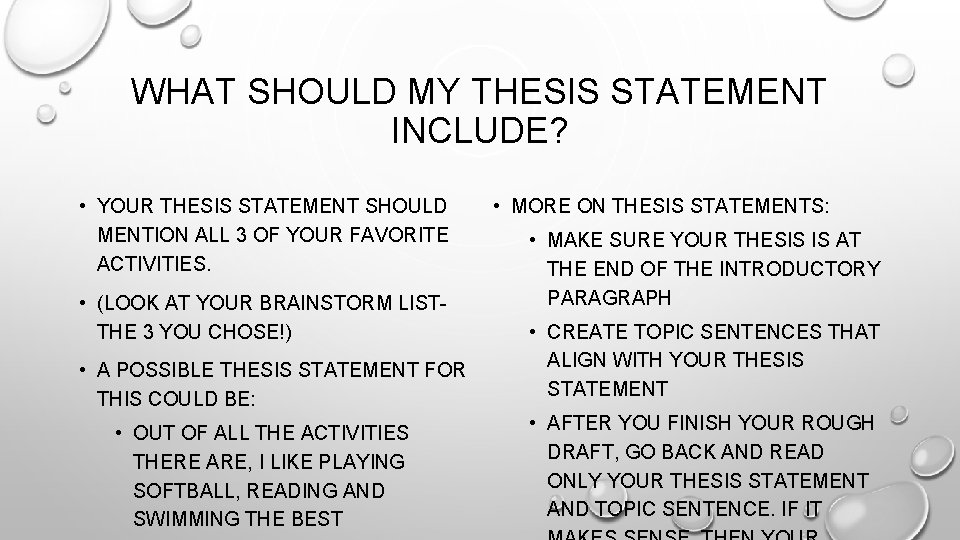 WHAT SHOULD MY THESIS STATEMENT INCLUDE? • YOUR THESIS STATEMENT SHOULD MENTION ALL 3