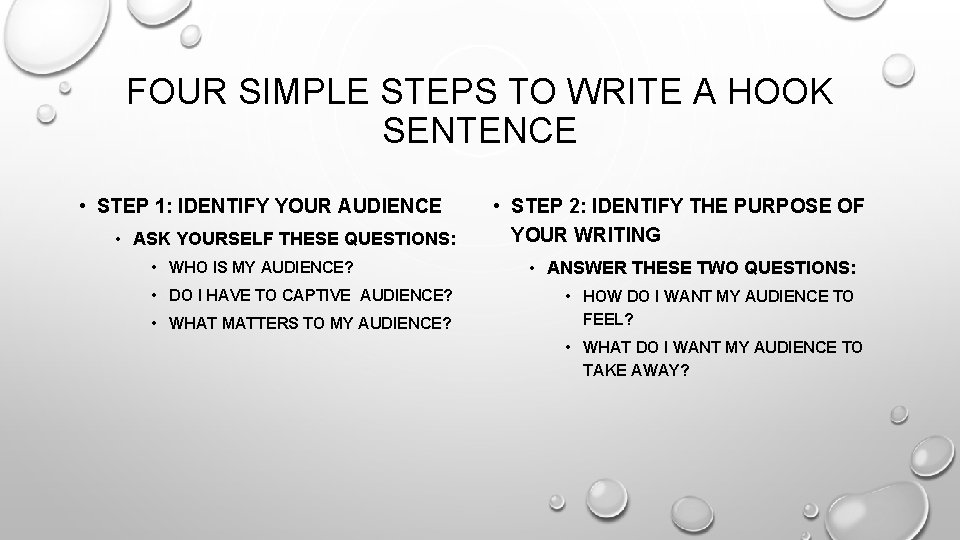 FOUR SIMPLE STEPS TO WRITE A HOOK SENTENCE • STEP 1: IDENTIFY YOUR AUDIENCE