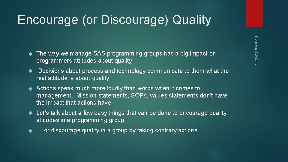 Encourage (or Discourage) Quality The way we manage SAS programming groups has a big