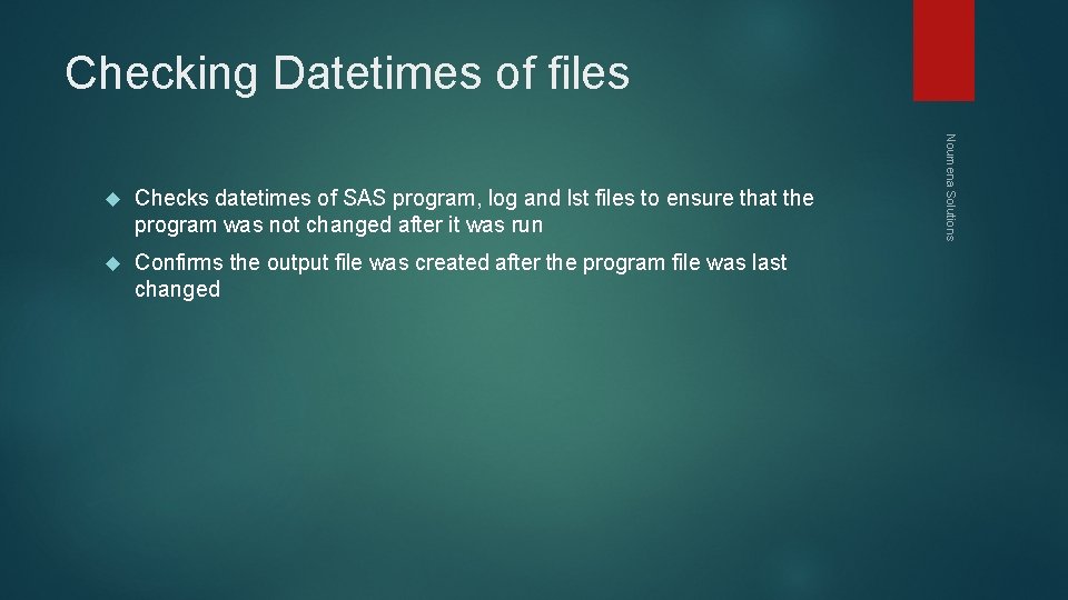 Checking Datetimes of files Checks datetimes of SAS program, log and lst files to
