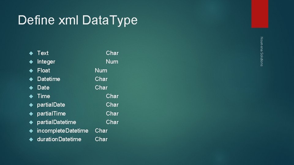 Define xml Data. Type Text Integer Float Datetime Date Time partial. Date partial. Time