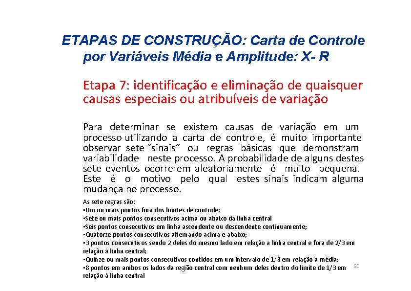 ETAPAS DE CONSTRUÇÃO: Carta de Controle por Variáveis Média e Amplitude: X- R Etapa