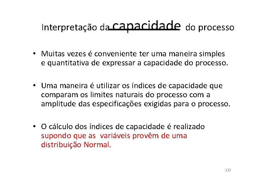 Interpretação da capacidade do processo • Muitas vezes é conveniente ter uma maneira simples