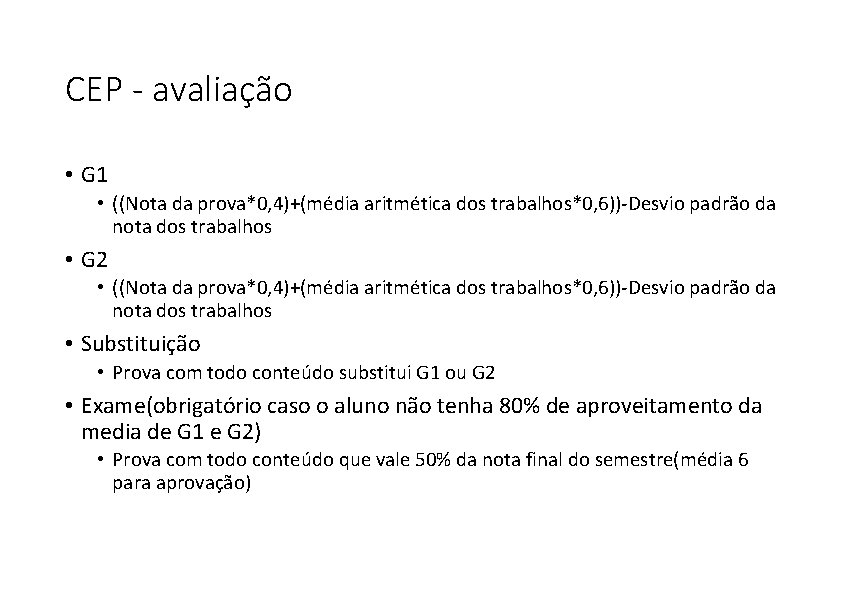 CEP - avaliação • G 1 • ((Nota da prova*0, 4)+(média aritmética dos trabalhos*0,