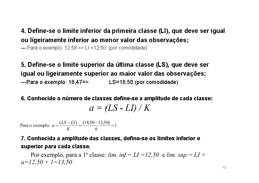 4. Define-se o limite inferior da primeira classe (LI), que deve ser igual ou