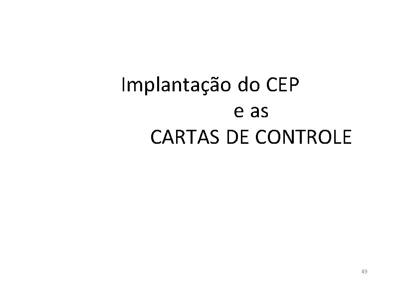 Implantação do CEP e as CARTAS DE CONTROLE 49 