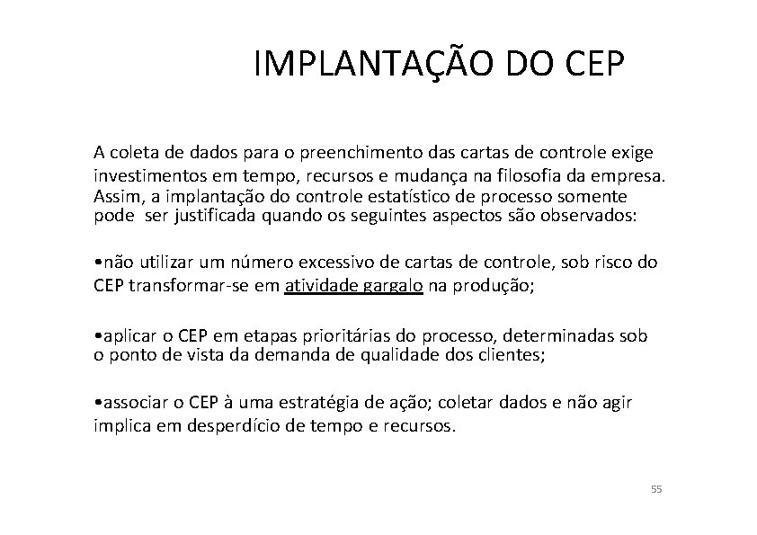 IMPLANTAÇÃO DO CEP A coleta de dados para o preenchimento das cartas de controle