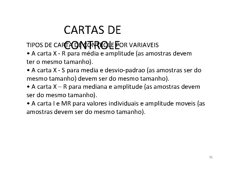CARTAS DE TIPOS DE CARTA DE CONTROLE POR VARIAVEIS CONTROLE • A carta X