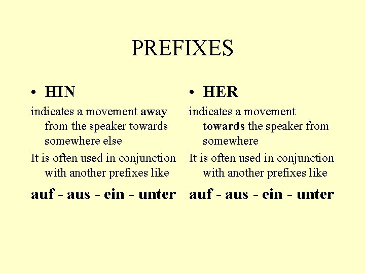 PREFIXES • HIN • HER indicates a movement away from the speaker towards somewhere