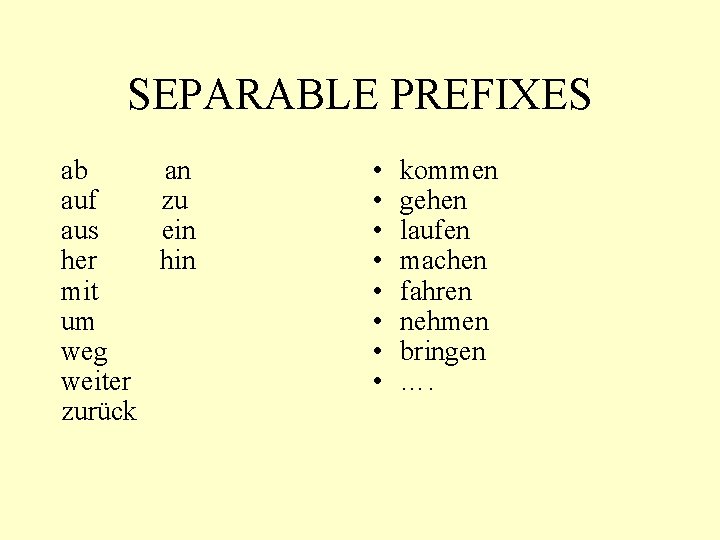 SEPARABLE PREFIXES ab auf aus her mit um weg weiter zurück an zu ein