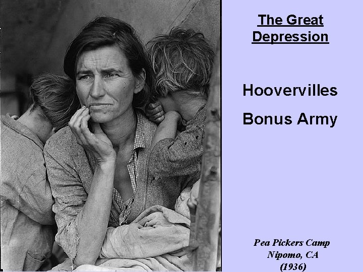 The Great Depression Hoovervilles Bonus Army Pea Pickers Camp Nipomo, CA (1936) 