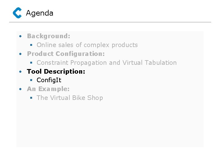 Agenda • Background: § Online sales of complex products • Product Configuration: § Constraint