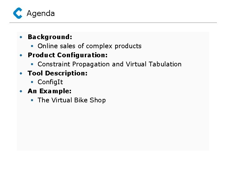 Agenda • Background: § Online sales of complex products • Product Configuration: § Constraint