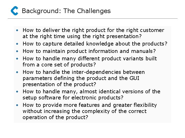 Background: The Challenges • How to deliver the right product for the right customer