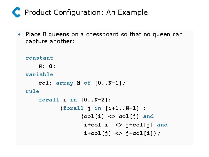 Product Configuration: An Example • Place 8 queens on a chessboard so that no