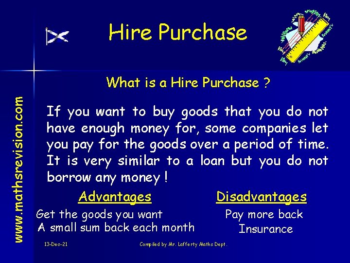 Hire Purchase www. mathsrevision. com What is a Hire Purchase ? If you want