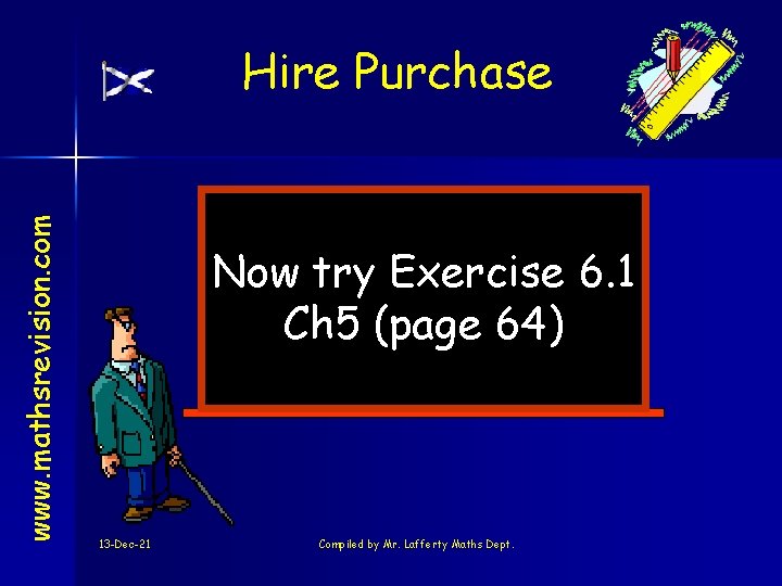 www. mathsrevision. com Hire Purchase Now try Exercise 6. 1 Ch 5 (page 64)