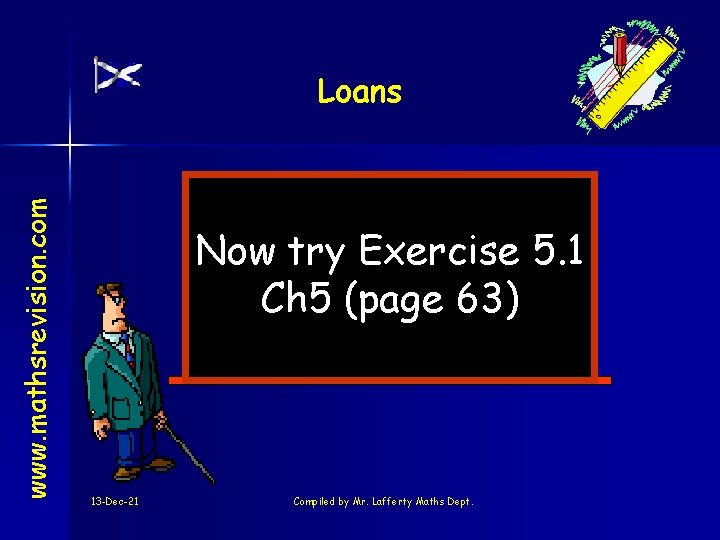 www. mathsrevision. com Loans Now try Exercise 5. 1 Ch 5 (page 63) 13