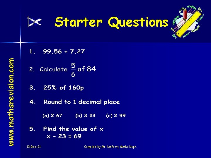 www. mathsrevision. com Starter Questions 13 -Dec-21 Compiled by Mr. Lafferty Maths Dept. 