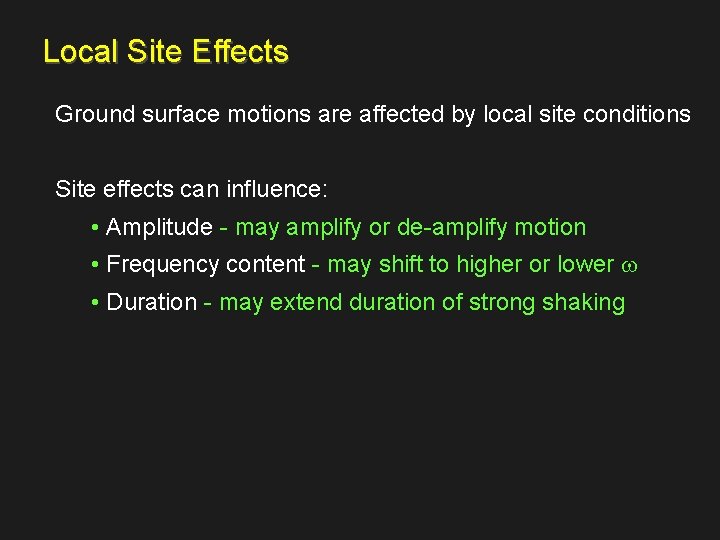 Local Site Effects Ground surface motions are affected by local site conditions Site effects