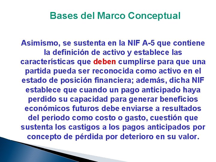 Bases del Marco Conceptual Asimismo, se sustenta en la NIF A-5 que contiene la