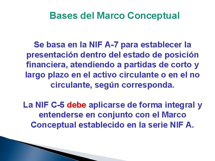 Bases del Marco Conceptual Se basa en la NIF A-7 para establecer la presentación