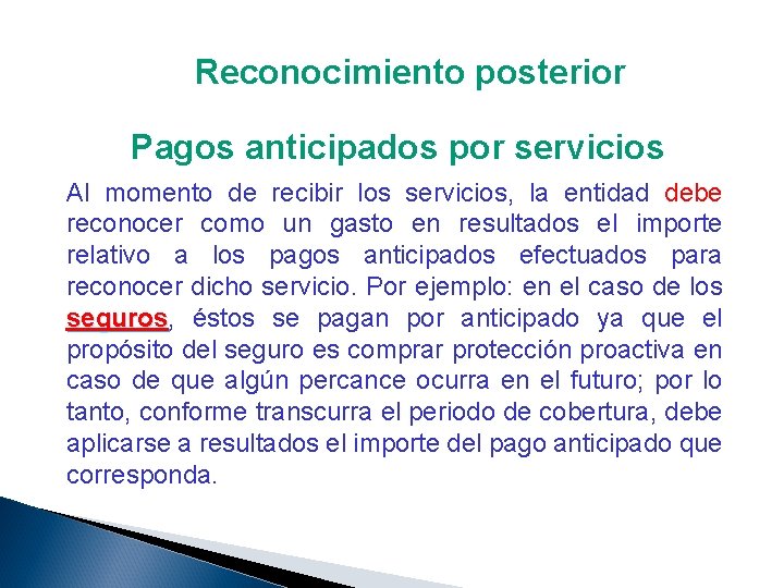 Reconocimiento posterior Pagos anticipados por servicios Al momento de recibir los servicios, la entidad