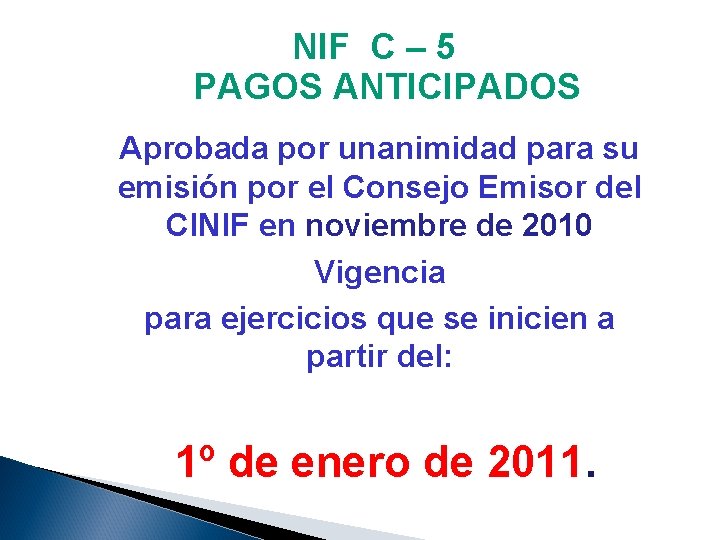 NIF C – 5 PAGOS ANTICIPADOS Aprobada por unanimidad para su emisión por el