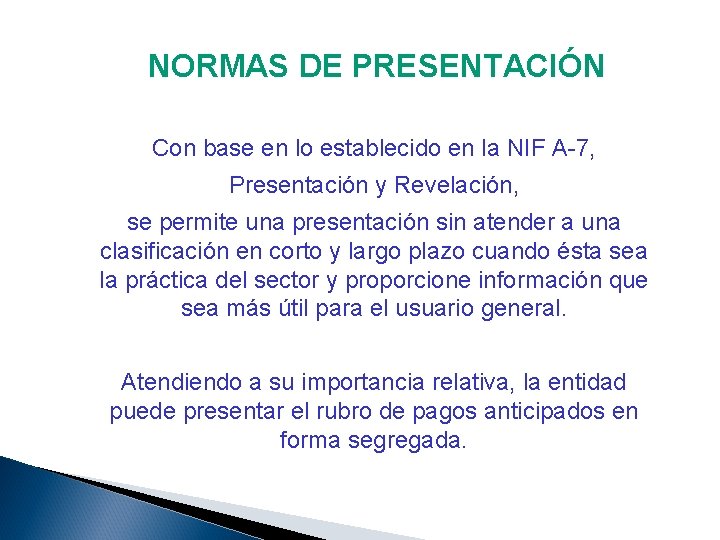 NORMAS DE PRESENTACIÓN Con base en lo establecido en la NIF A-7, Presentación y