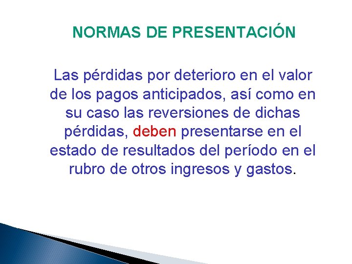 NORMAS DE PRESENTACIÓN Las pérdidas por deterioro en el valor de los pagos anticipados,