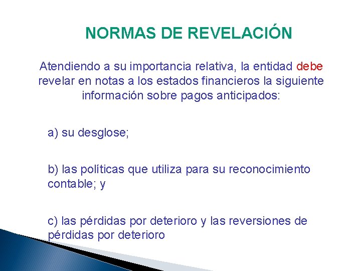 NORMAS DE REVELACIÓN Atendiendo a su importancia relativa, la entidad debe revelar en notas