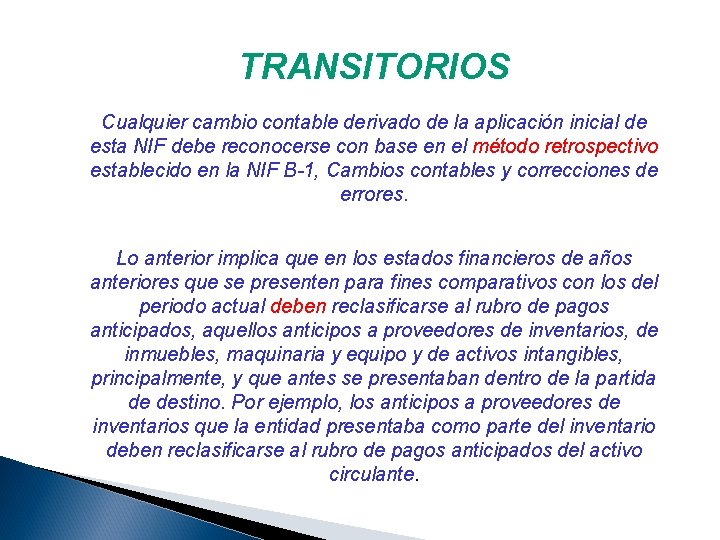 TRANSITORIOS Cualquier cambio contable derivado de la aplicación inicial de esta NIF debe reconocerse