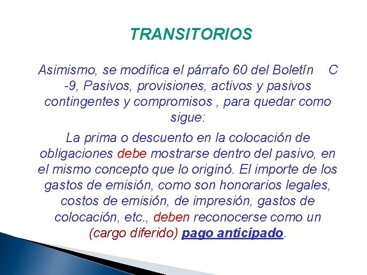 TRANSITORIOS Asimismo, se modifica el párrafo 60 del Boletín C -9, Pasivos, provisiones, activos