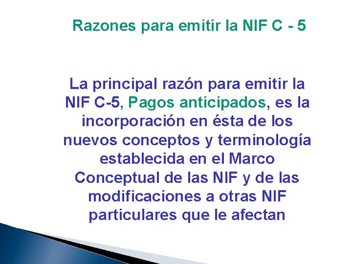 Razones para emitir la NIF C - 5 La principal razón para emitir la